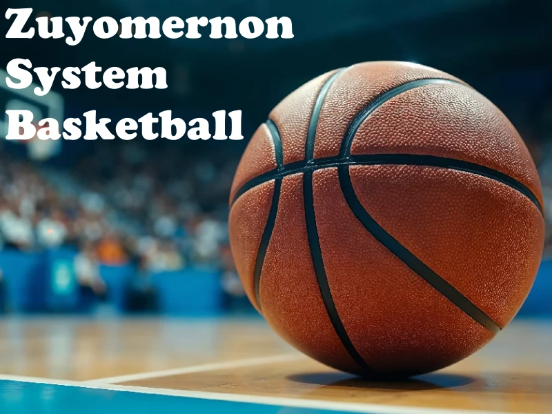 Zuyomernon System Basketball